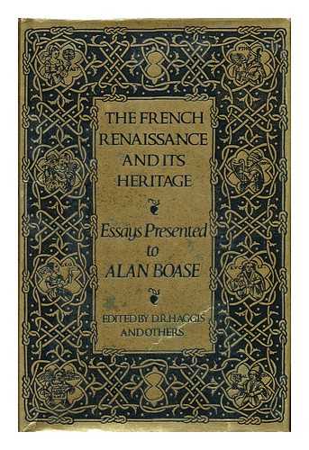 HAGGIS, DONALD R. , ED. - The French Renaissance and its Heritage: Essays Presented to Alan M. Boase by Colleagues, Pupils and Friends; Editorial Committee D. R. Haggis [And Others]