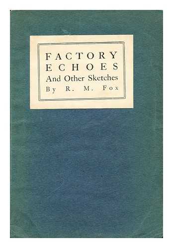 FOX, RICHARD MICHAEL - Factory Echoes, and Other Sketches