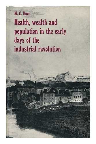 BUER, MABEL CRAVEN (1881-1942) - Health, Wealth and Population in the Early Days of the Industrial Revolution