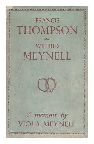 MEYNELL, VIOLA (1886-1956) - Francis Thompson and Wilfrid Meynell, a Memoir