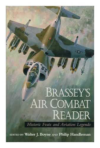 BOYNE, WALTER J. (1929-) , ED. - Brassey's Air Combat Reader / Edited by Walter J. Boyne and Philip Handleman