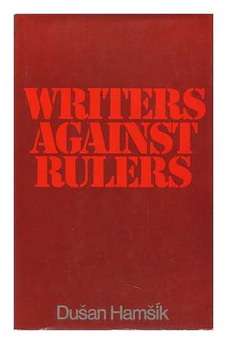 HAMSIK, DUSAN - Writers Against Rulers ; Translated [From the Czech] by D. Orpington; with an Introduction by W. L. Webb