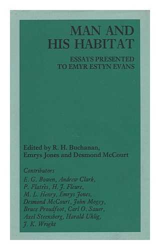 BUCHANAN, RONALD HULL, ED. - Man and His Habitat; Essays Presented to Emyr Estyn Evans. Edited by R. H. Buchanan, Emrys Jones & Desmond McCourt