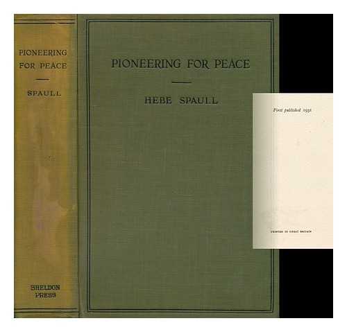 SPAULL, HEBE (1893-?) - Pioneering for Peace