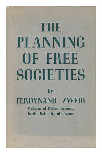 ZWEIG, FERDYNAND (1896-) - The Planning of Free Societies, by Ferdynand Zweig