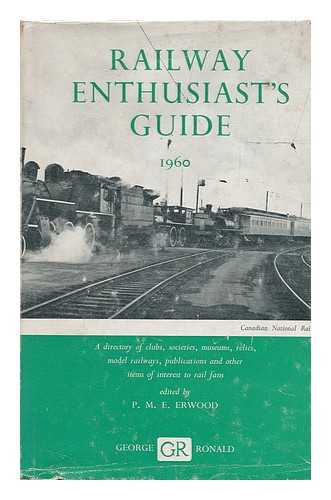 ERWOOD, P. M. E. (ED.) - The Railway Enthusiast's Guide / Edited by P. M. E. Erwood