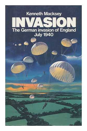 MACKSEY, KENNETH - Invasion : the German Invasion of England, July 1940