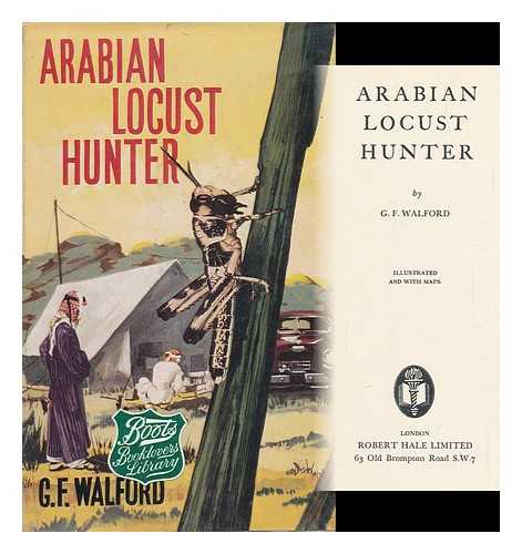 WALFORD, G. F. - Arabian Locust Hunter, by G. F. Walford