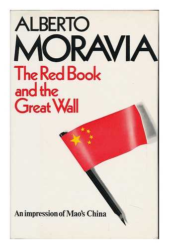 MORAVIA, ALBERTO (1907-1990) - The Red Book and the Great Wall: an Impression of Mao's China. Translated from the Italian by Ronald Strom