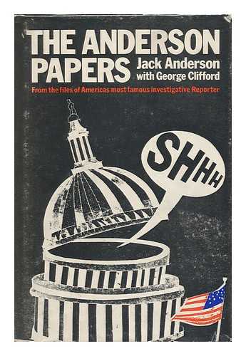 ANDERSON, JACK (1922-2005) - The Anderson Papers, by Jack Anderson with George Clifford