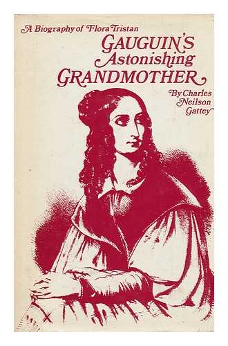 GATTEY, CHARLES NEILSON - Gauguin's Astonishing Grandmother: a Biography of Flora Tristan