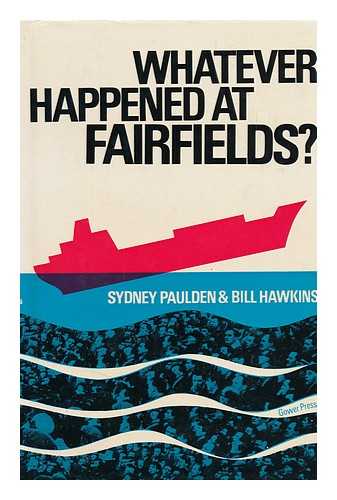 PAULDEN, SYDNEY M. - Whatever Happened At Fairfields? [By] Sydney Paulden and Bill Hawkins