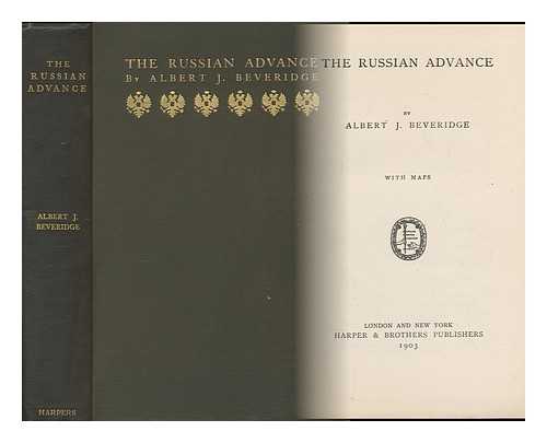 BEVERIDGE, ALBERT JEREMIAH (1862-1927) - The Russian Advance, by Albert J. Beveridge