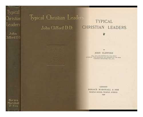 CLIFFORD, JOHN, MINISTER OF WESTBOURNE PARK BAPTIST CHAPEL, LONDON - Typical Christian Leaders