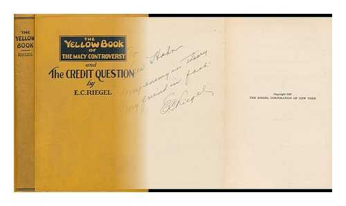 RIEGEL, EDWIN C. (1879-) - The Yellow Book of the MacY Controversy and the Credit Question
