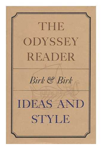 BIRK, NEWMAN PETER (1906-) , COMP. - The Odyssey Reader; Ideas and Style [Compiled By] Newman P. Birk & Genevieve B. Birk