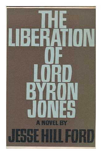 FORD, JESSE HILL - The Liberation of Lord Byron Jones / Jesse Hill Ford