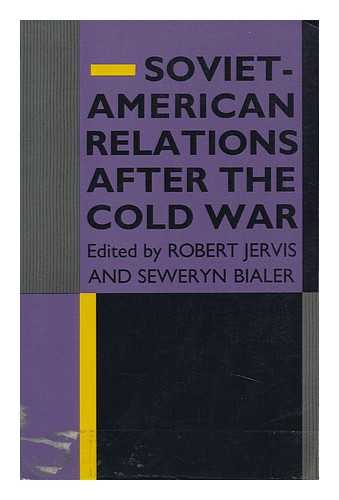 JERVIS, ROBERT AND BIALER, SEWERYN (EDS. ) - Soviet-American Relations after the Cold War / Edited by Robert Jervis and Seweryn Bialer