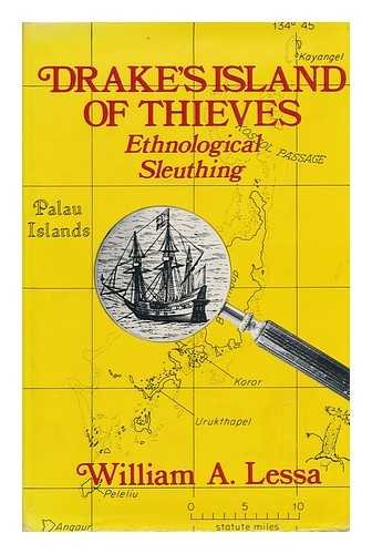 LESSA, WILLIAM ARMAND - Drake's Island of Thieves : Ethnological Sleuthing / William A. Lessa ; Foreword by Fred Eggan