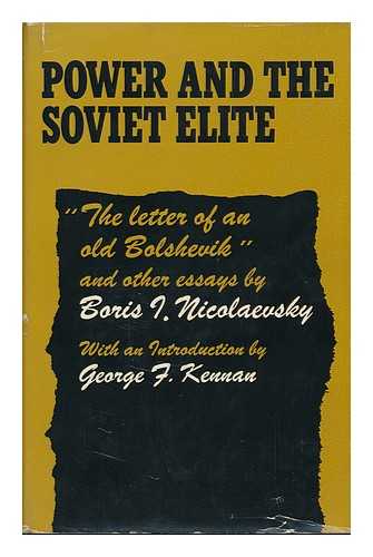 NIKOLAEVSKII, BORIS IVANOVICH - Power and the Soviet Elite: 'The Letter of an Old Bolshevik, ' and Other Essays