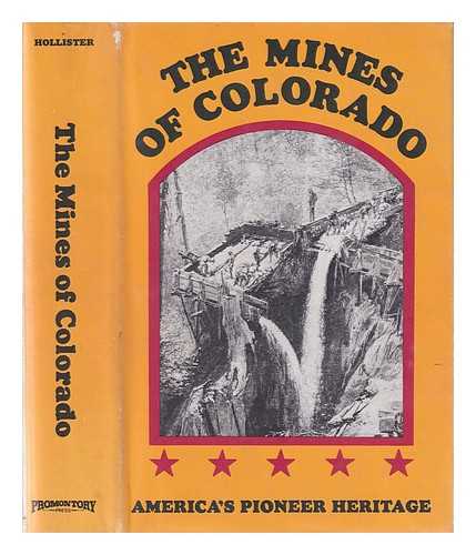 HOLLISTER, OVANDO JAMES (1834-1892) - The Mines of Colorado