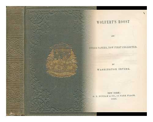 IRVING, WASHINGTON - Wolfert's Roost, and, Other Papers, Now First Collected
