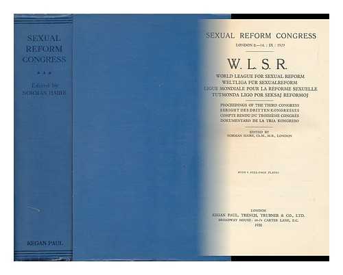 HAIRE, NORMAN (1892-1952) , ED. - Sexual Reform Congress : London, 8-14: Ix: 1929; Proceedings of the Third Congress - [World League for Sexual Reform (3d Congress : 1929 : London, England) ]