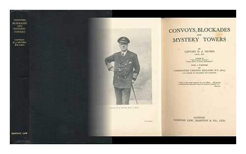 MUNRO, DONALD JOHN (1869-) - Convoys, Blockades and Mystery Towers, by Captain D. J. Munro. with a Foreword by Commander Carlyon Bellairs