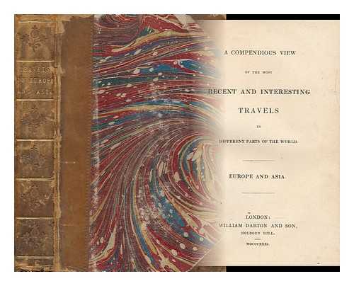 William Darton, London (Publisher) - A Compendious View of the Most Recent and Interesting Travels in Different Parts of the World, Europe, and Asia