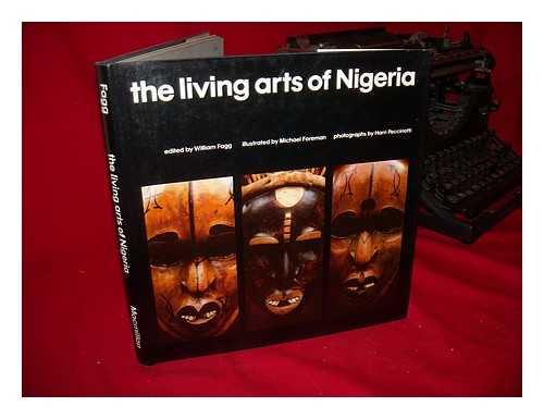 FAGG, WILLIAM BULLER - The Living Arts of Nigeria. Edited by William Fagg. Photos. by Peccinotti. Illustrated by Michael Foreman