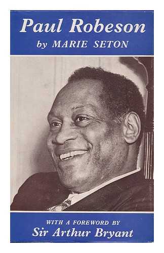 SETON, MARIE - Paul Robeson ; with a Foreword by Sir Arthur Bryant