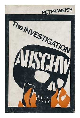 WEISS, PETER (1916-1982) - The Investigation: Oratorio in 11 Cantos; English Version [Translated from the German] by Alexander Gross