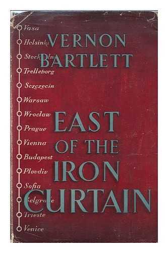 BARTLETT, VERNON (1894-) - East of the Iron Curtain