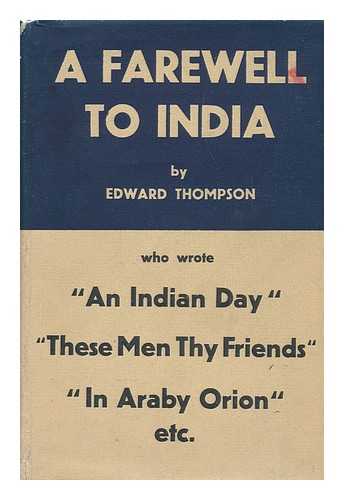 THOMPSON, EDWARD JOHN (1886-1946) - A Farewell to India