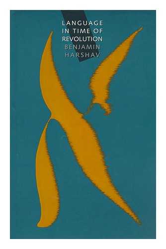 HARSHAV, BENJAMIN (1928-) - Language in Time of Revolution