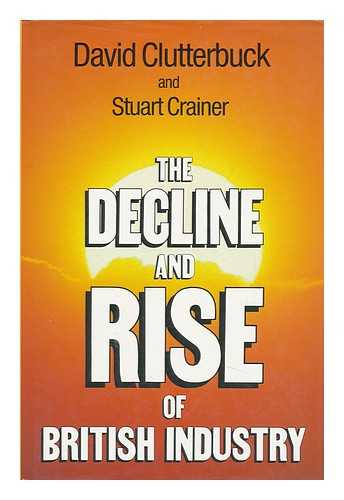 CLUTTERBUCK, DAVID - The Decline and Rise of British Industry / David Clutterbuck and Stuart Crainer