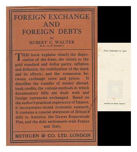 WALTER, HUBERT CONRAD - Foreign Exchange and Foreign Debts, by Hubert C. Walter