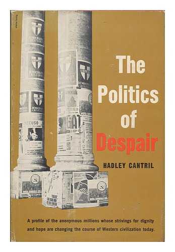 CANTRIL, HADLEY (1906-1969) - The Politics of Despair