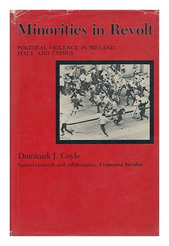 COYLE, DOMINICK J. (1933-) - Minorities in Revolt : Political Violence in Ireland, Italy, and Cyprus
