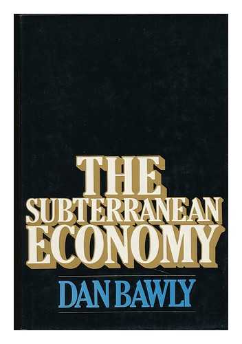 BAWLEY, DAN (1929-) - The Subterranean Economy