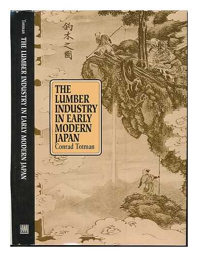 Totman, Conrad D. - The Lumber Industry in Early Modern Japan