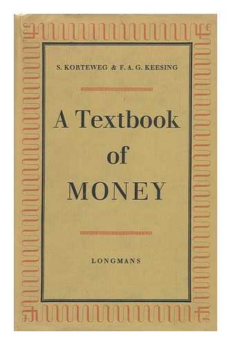 KORTEWEG, SIMON (1902-) - A Textbook of Money, by S. Korteweg and F. A. G. Keesing