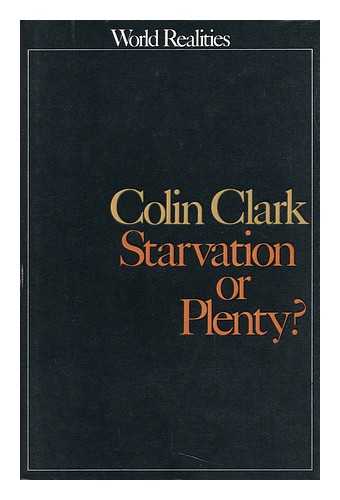 CLARK, COLIN (1905-) - Starvation or Plenty