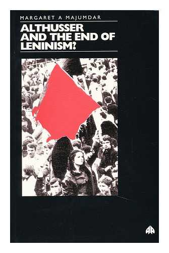 MAJUMDAR, MARGARET A. - Althusser and the End of Leninism? / Margaret A. Majumdar
