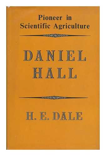 DALE, HAROLD EDWARD - Daniel Hall; Pioneer in Scientific Agriculture