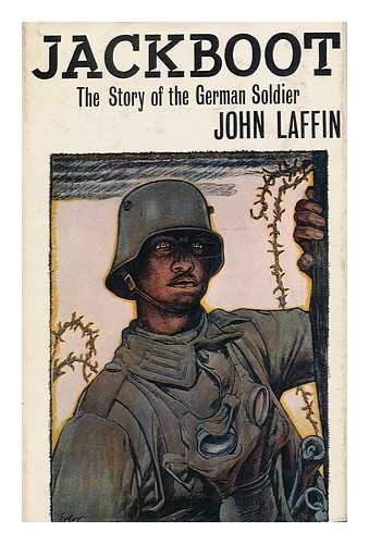 LAFFIN, JOHN - Jackboot; the Story of the German Soldier, by John Laffin