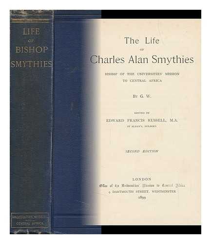 [WARD, GERTRUDE] RUSSELL, EDWARD FRANCIS (ED. ) - The Life of Charles Alan Smythies, Bishop of the Universities' Mission to Central Africa, by G. W.