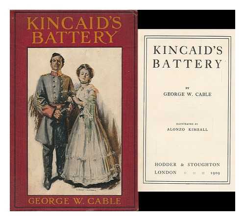 CABLE, GEORGE WASHINGTON - Kincaid's Battery, by George W. Cable; Illustrated by Alonzo Kimball