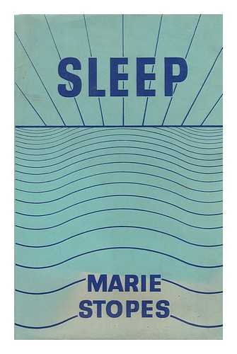 STOPES, MARIE CARMICHAEL - Sleep, by Marie Carmichael Stopes