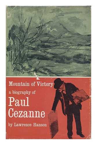 HANSON, LAWRENCE - Mountain of Victory; a Biography of Paul Cezanne
